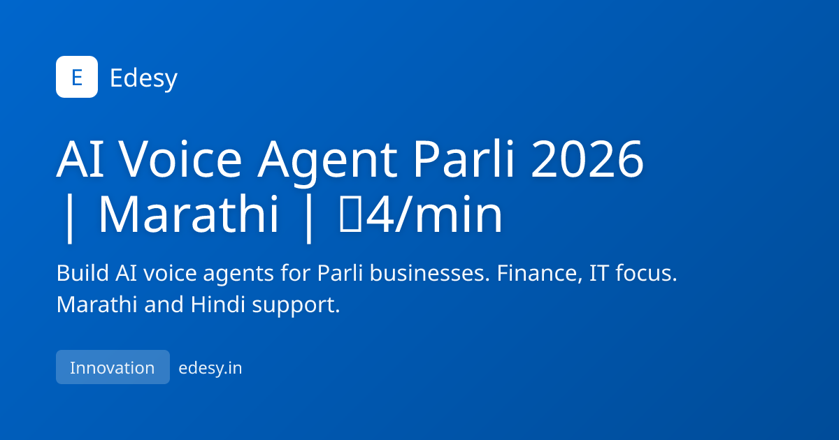 AI Voice Agent Parli 2026 | Marathi | ₹4/min | Edesy | edesy.in