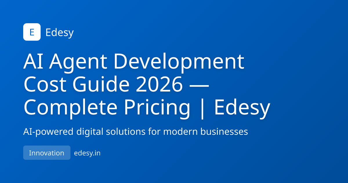 AI Agent Development Cost Guide 2026 — Complete Pricing | Edesy | Edesy ...