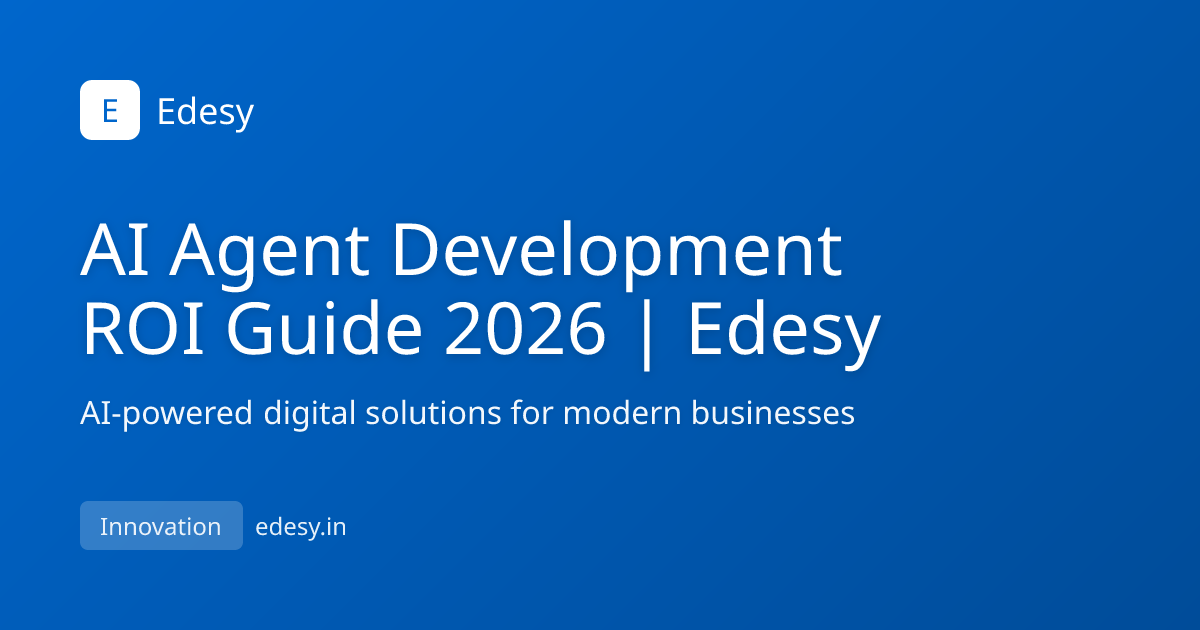 AI Agent Development ROI Guide 2026 | Edesy | Edesy | edesy.in