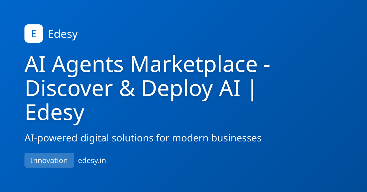AI Agents Marketplace - Discover & Deploy AI | Edesy | Edesy | edesy.in