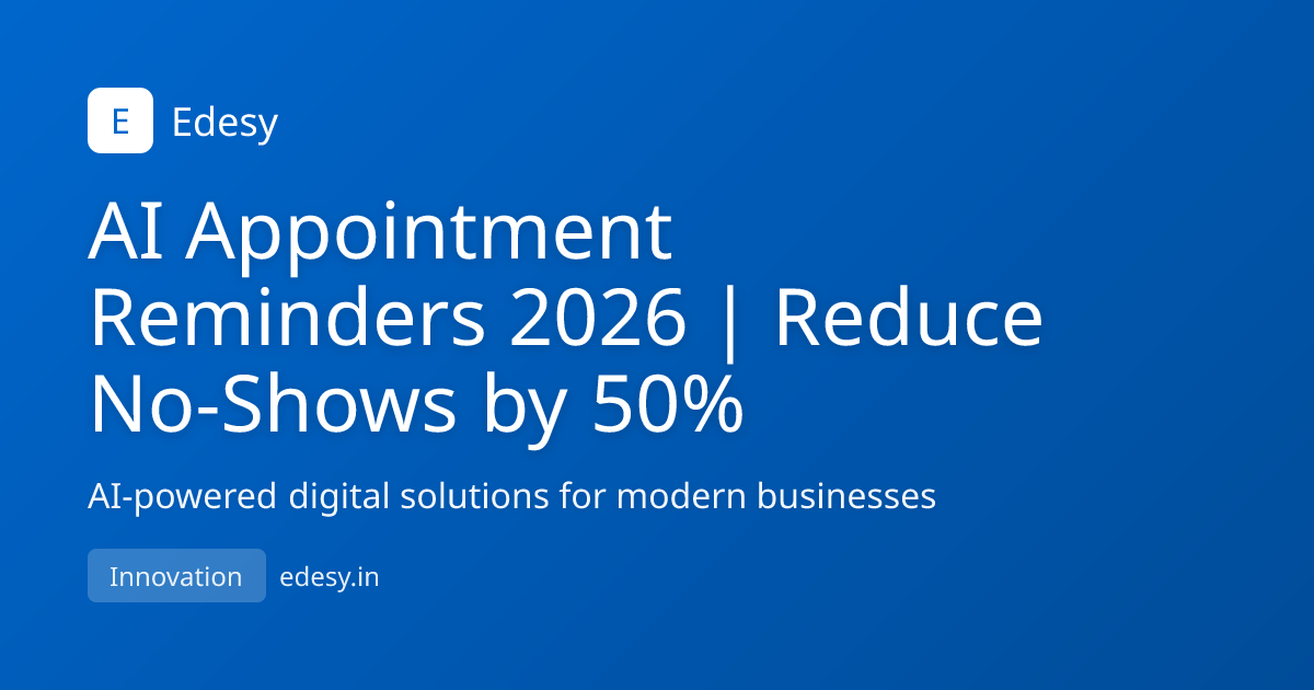 AI Appointment Reminders 2026 | Reduce No-Shows by 50% | Edesy | edesy.in