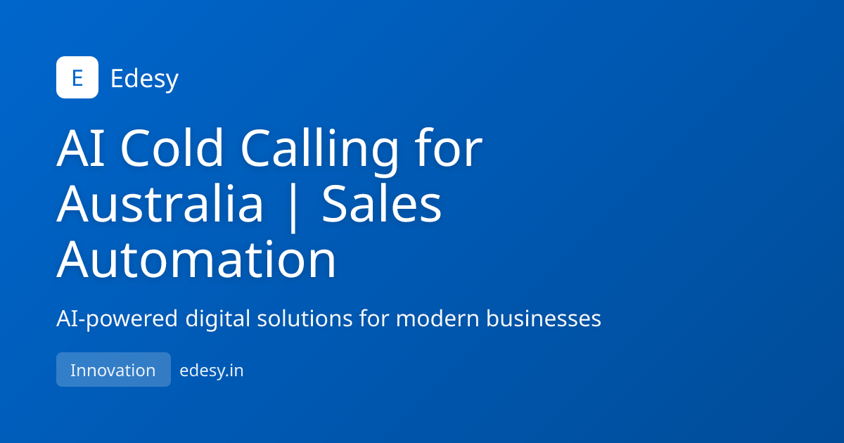 AI Cold Calling for Australia | Sales Automation | Edesy | edesy.in