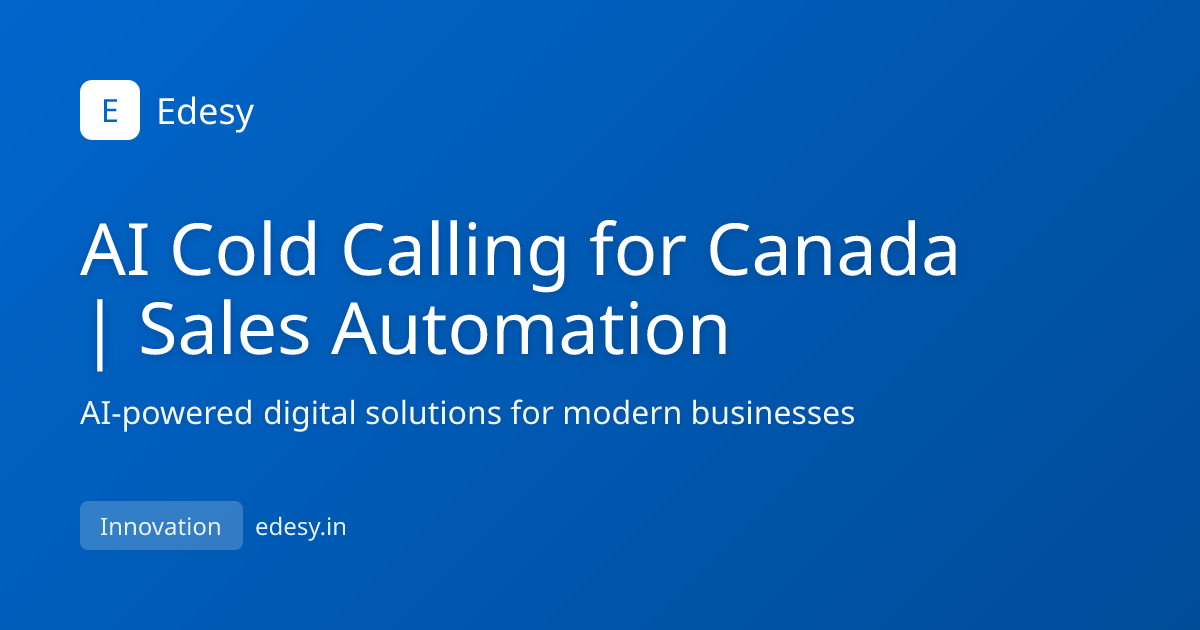 AI Cold Calling for Canada | Sales Automation | Edesy | edesy.in