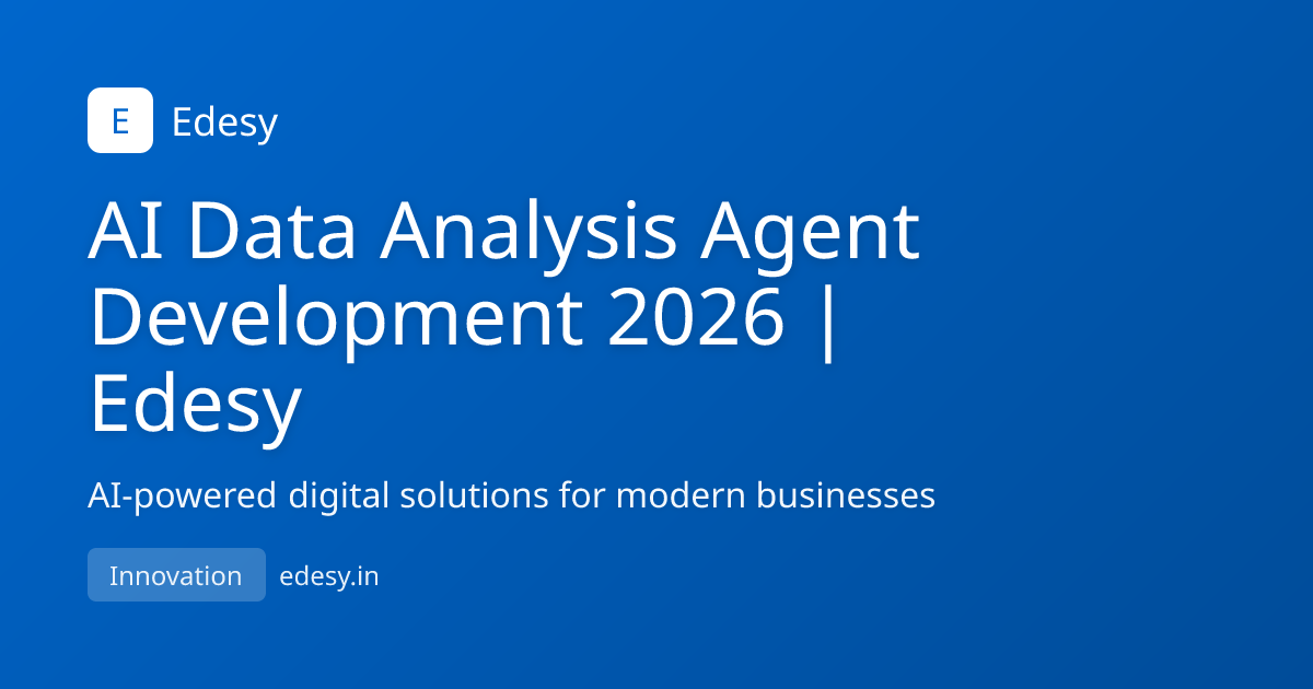 AI Data Analysis Agent Development 2026 | Edesy | Edesy | edesy.in