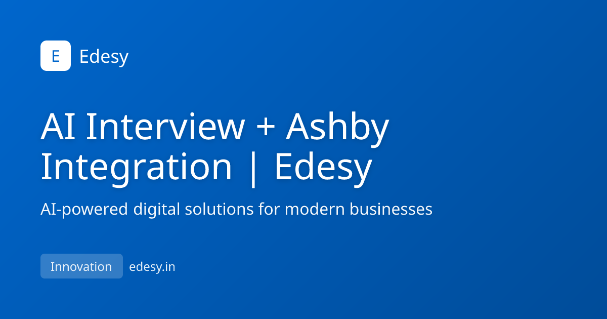 AI Interview + Ashby Integration | Edesy | Edesy | edesy.in