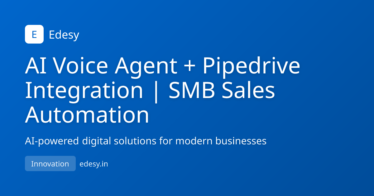 AI Voice Agent + Pipedrive Integration | SMB Sales Automation | Edesy ...