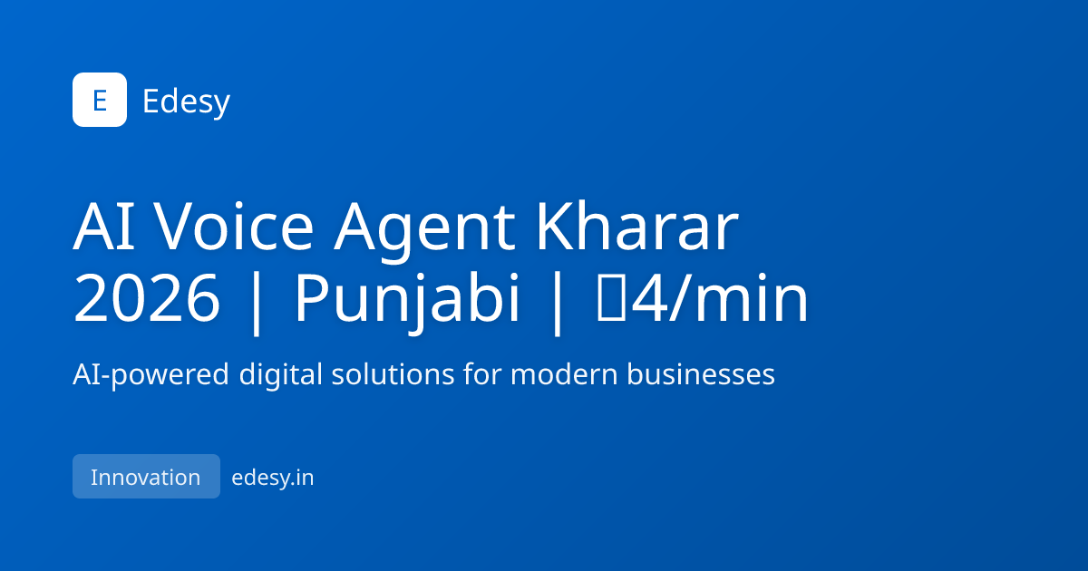 AI Voice Agent Kharar 2026 | Punjabi | ₹4/min | Edesy | edesy.in
