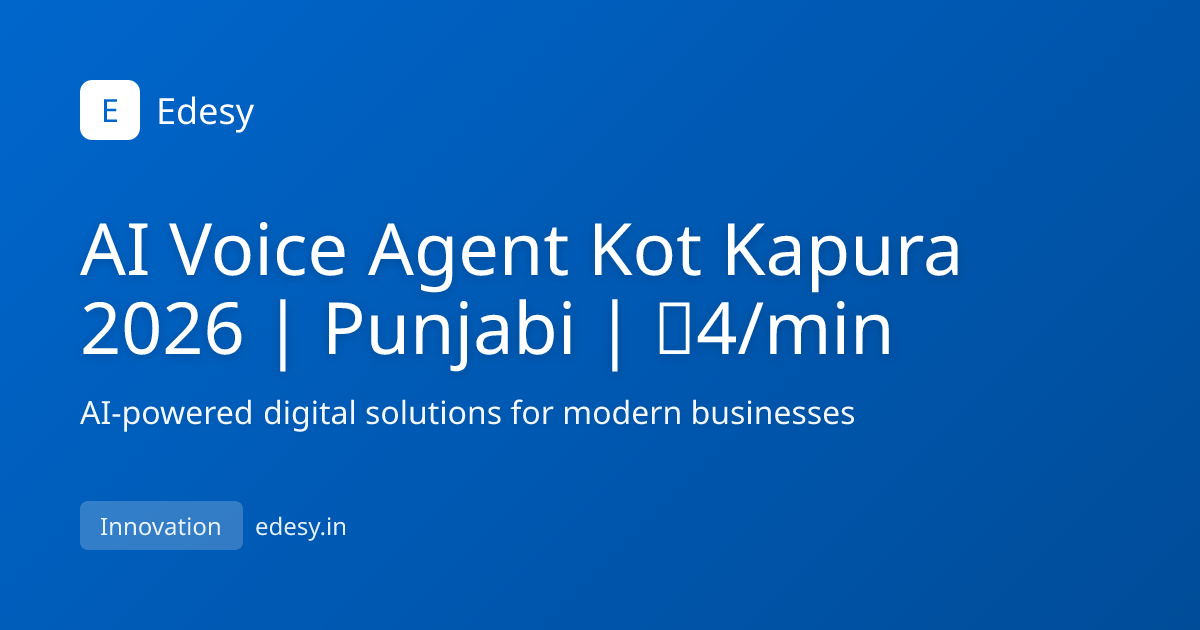 AI Voice Agent Kot Kapura 2026 | Punjabi | ₹4/min | Edesy | edesy.in