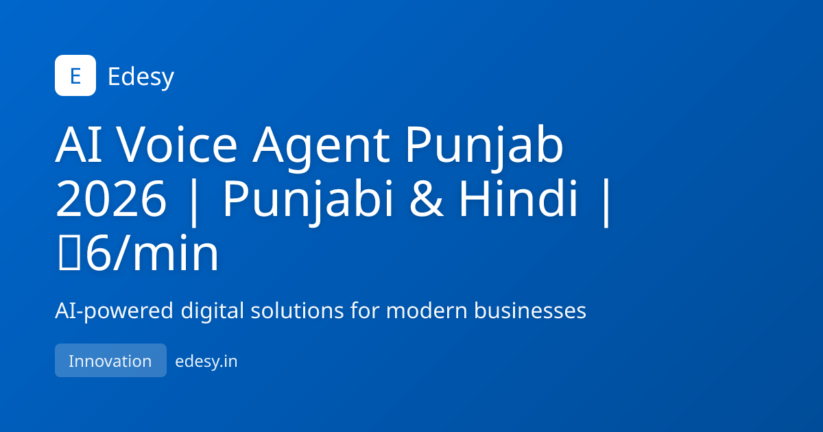 AI Voice Agent Punjab 2026 | Punjabi & Hindi | ₹6/min | Edesy | edesy.in