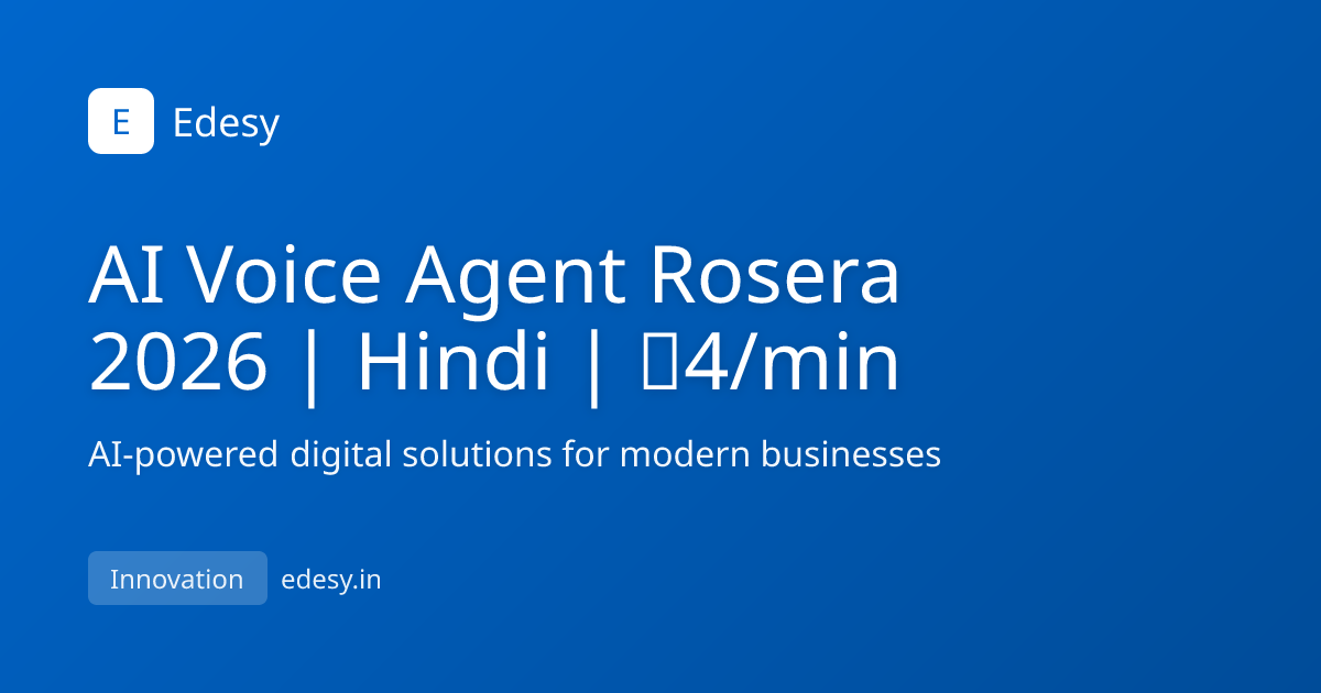 AI Voice Agent Rosera 2026 | Hindi | ₹4/min | Edesy | edesy.in