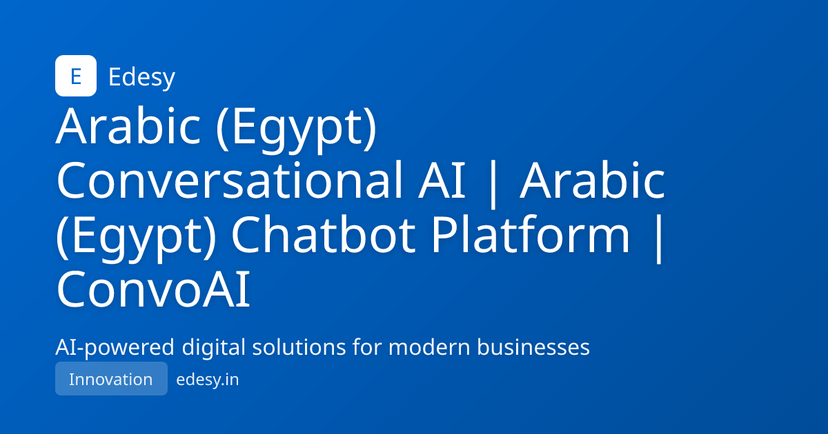 Arabic (Egypt) Conversational AI | Arabic (Egypt) Chatbot Platform ...