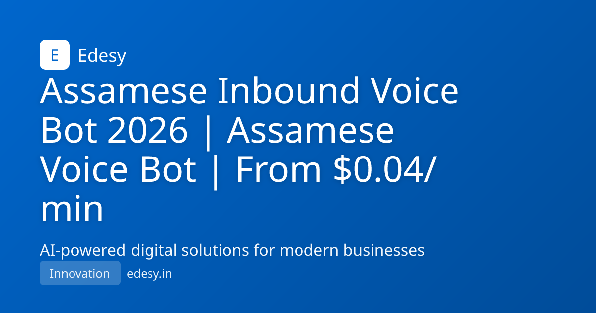Assamese Inbound Voice Bot 2026 | Assamese Voice Bot | From $0.04/min ...