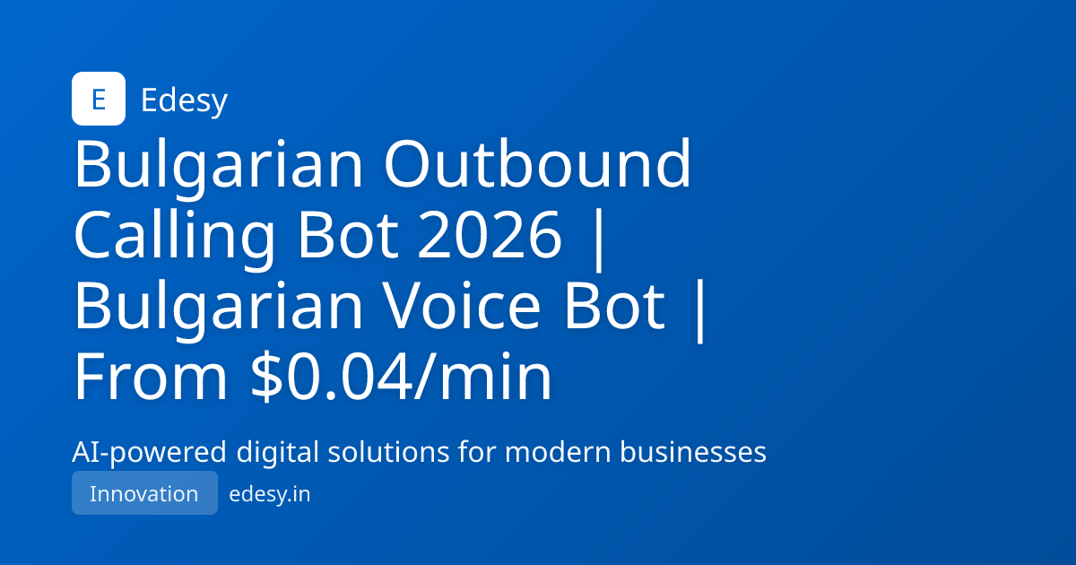 Bulgarian Outbound Calling Bot 2026 | Bulgarian Voice Bot | From $0.04 ...