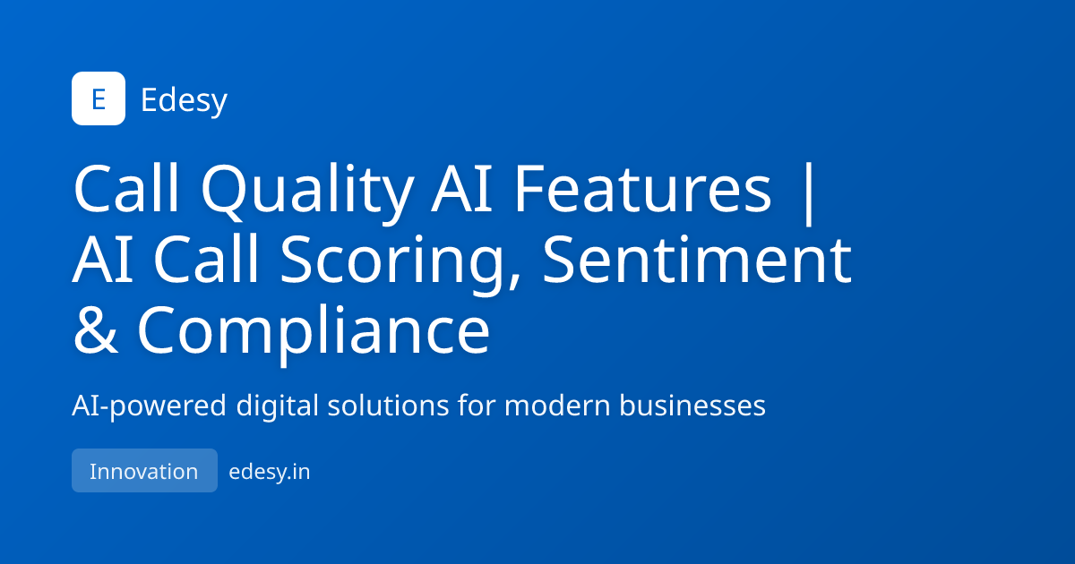 Call Quality AI Features | AI Call Scoring, Sentiment & Compliance ...