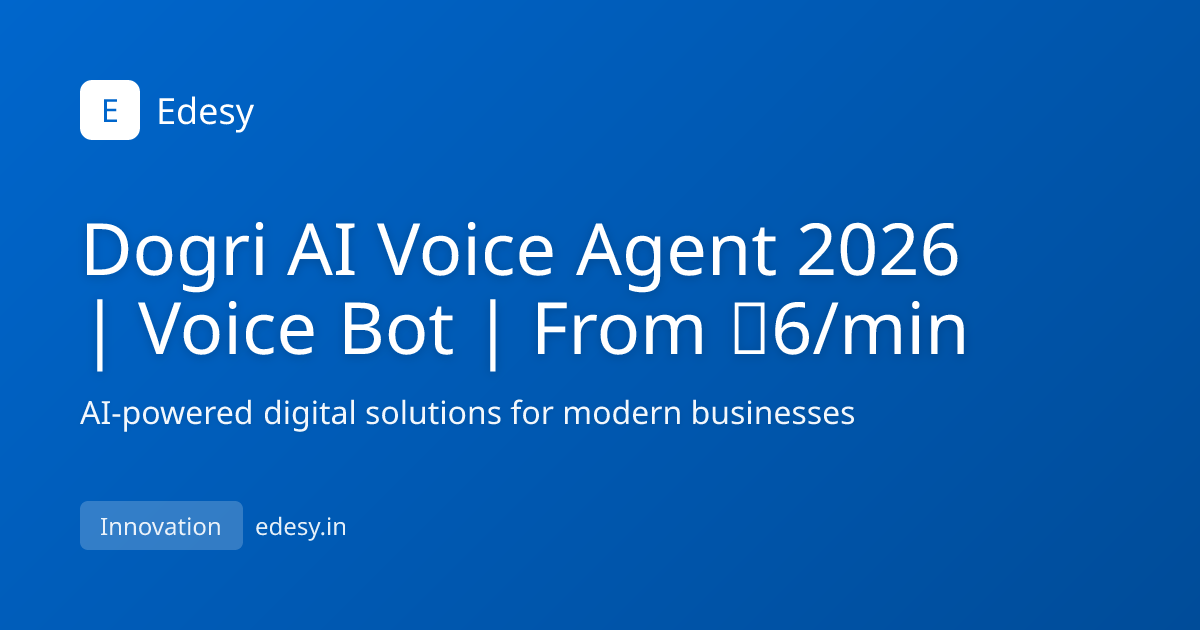 Dogri AI Voice Agent 2026 | Voice Bot | From ₹6/min | Edesy | edesy.in