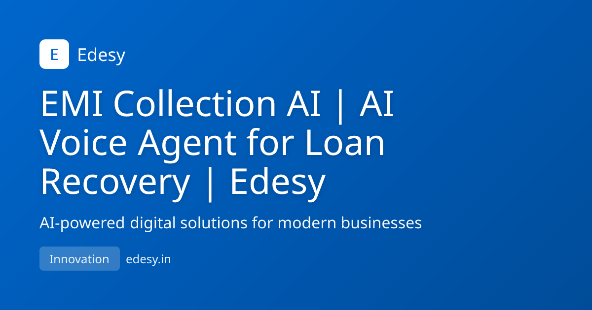 EMI Collection AI | AI Voice Agent for Loan Recovery | Edesy | Edesy ...