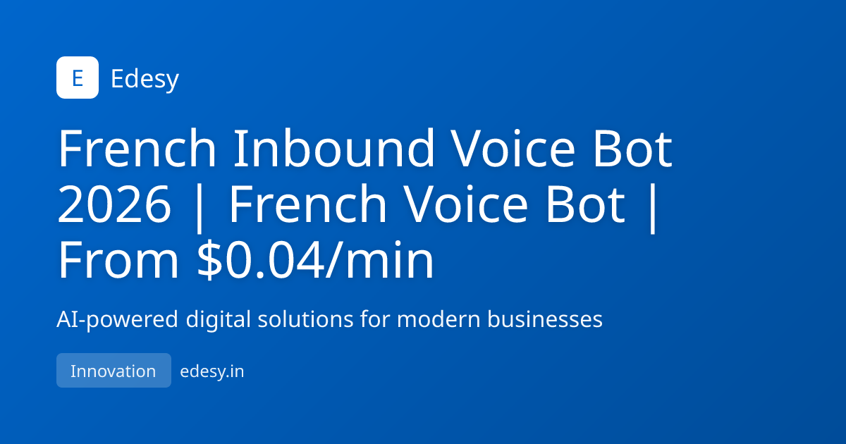 French Inbound Voice Bot 2026 | French Voice Bot | From $0.04/min ...