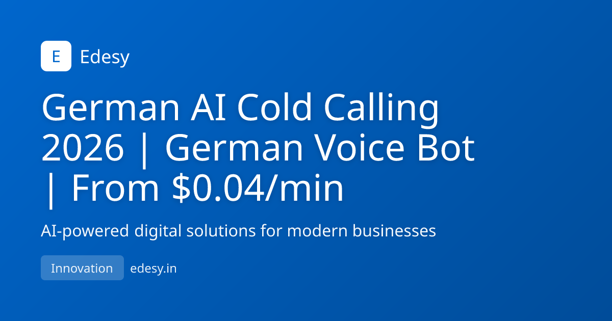 German AI Cold Calling 2026 | German Voice Bot | From $0.04/min | Edesy ...