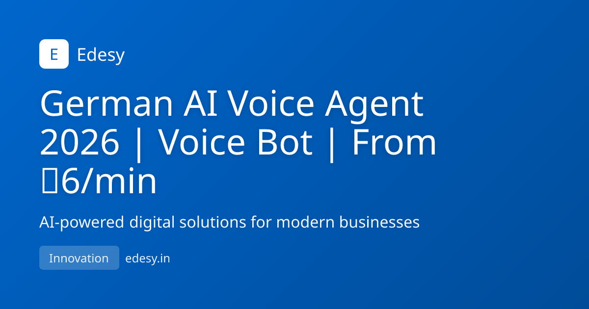 German AI Voice Agent 2026 | Voice Bot | From ₹6/min | Edesy | edesy.in