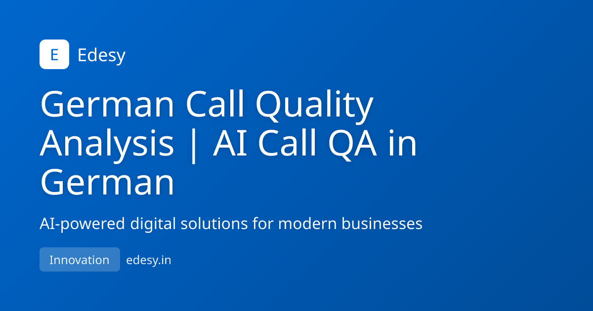 German Call Quality Analysis | AI Call QA in German | Edesy | edesy.in