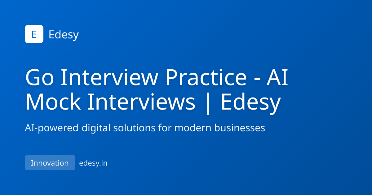 Go Interview Practice - AI Mock Interviews | Edesy | Edesy | edesy.in