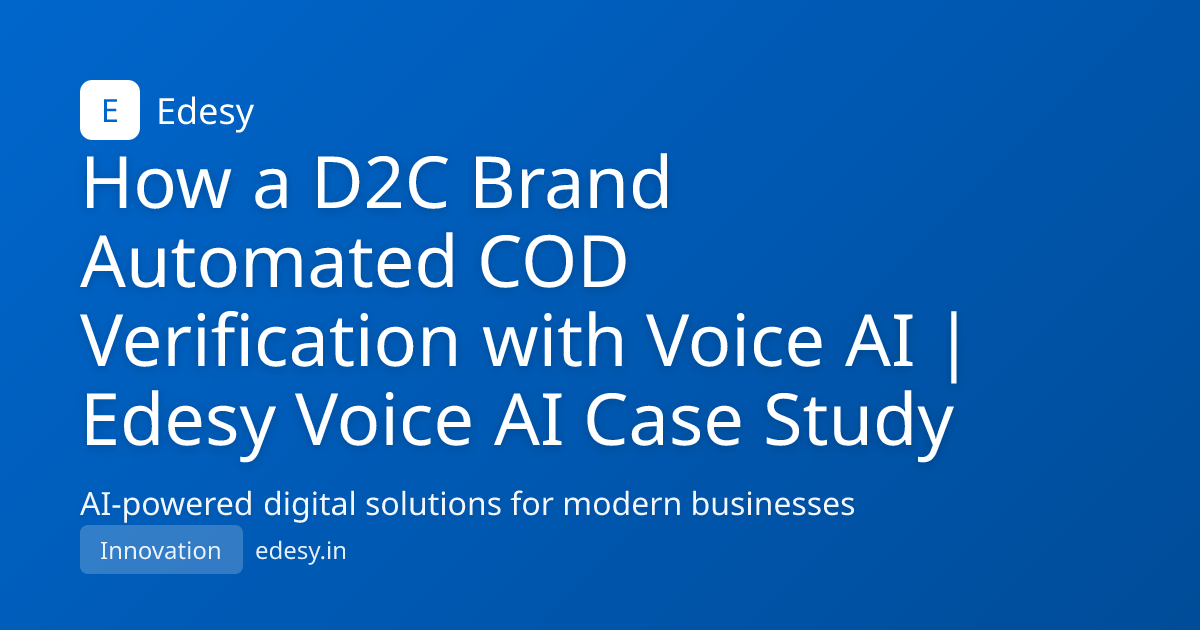 How a D2C Brand Automated COD Verification with Voice AI | Edesy Voice ...