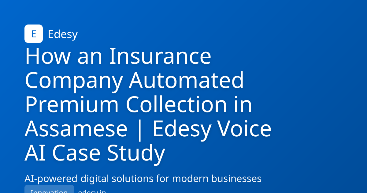 How an Insurance Company Automated Premium Collection in Assamese ...