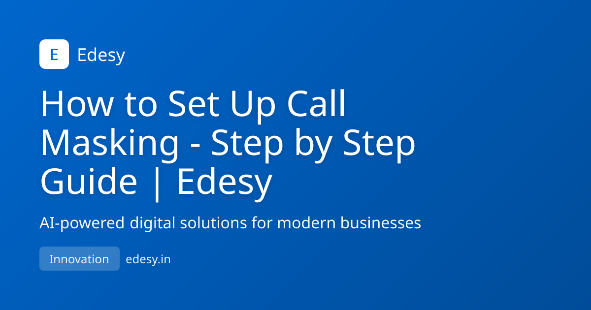 How to Set Up Call Masking - Step by Step Guide | Edesy | Edesy | edesy.in