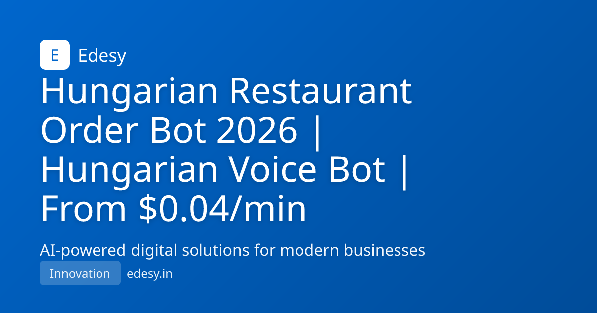 Hungarian Restaurant Order Bot 2026 | Hungarian Voice Bot | From $0.04 ...