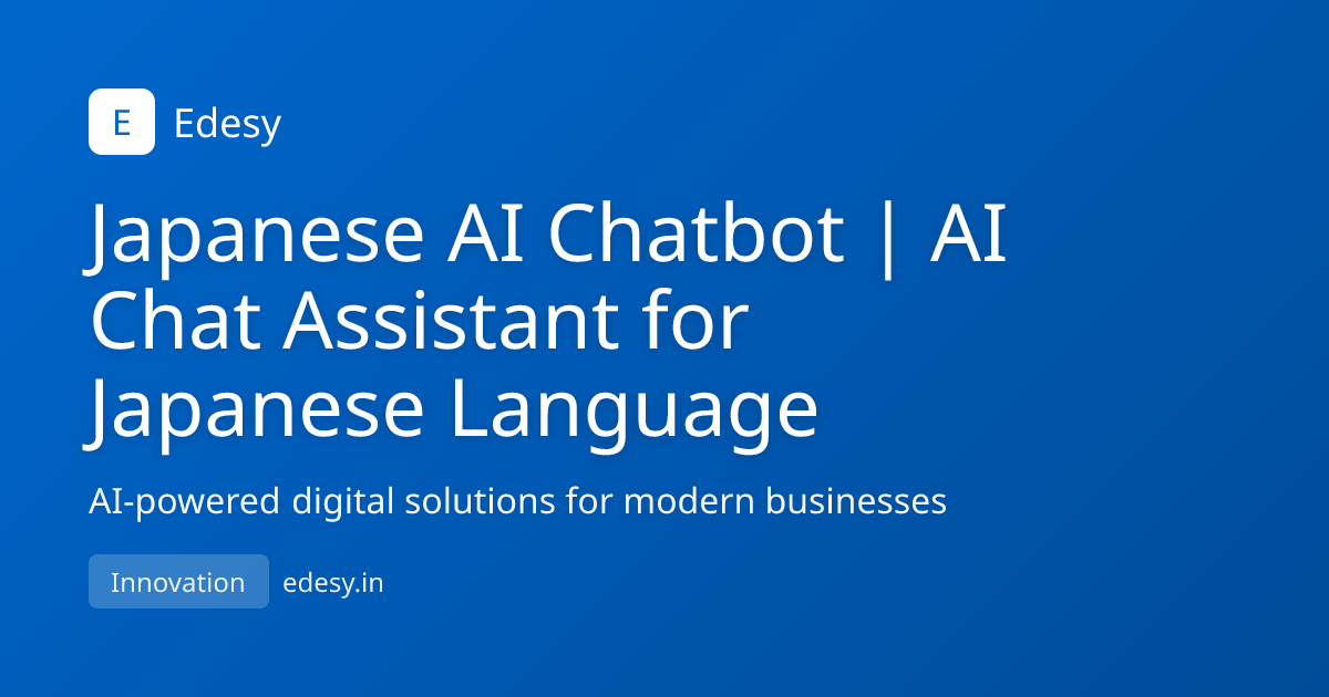 Japanese AI Chatbot | AI Chat Assistant for Japanese Language | Edesy ...