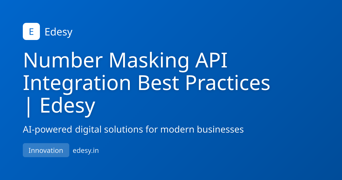 Number Masking API Integration Best Practices | Edesy | Edesy | edesy.in