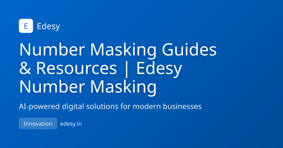 Number Masking Guides & Resources | Edesy Number Masking | Edesy | edesy.in