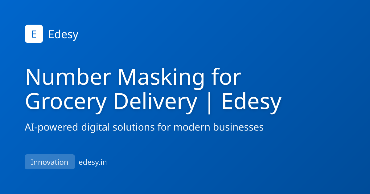 Number Masking for Grocery Delivery | Edesy | Edesy | edesy.in