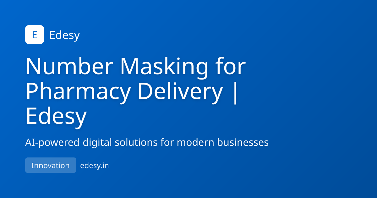 Number Masking for Pharmacy Delivery | Edesy | Edesy | edesy.in