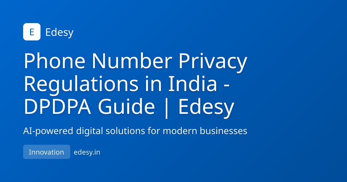 Phone Number Privacy Regulations in India - DPDPA Guide | Edesy | Edesy ...