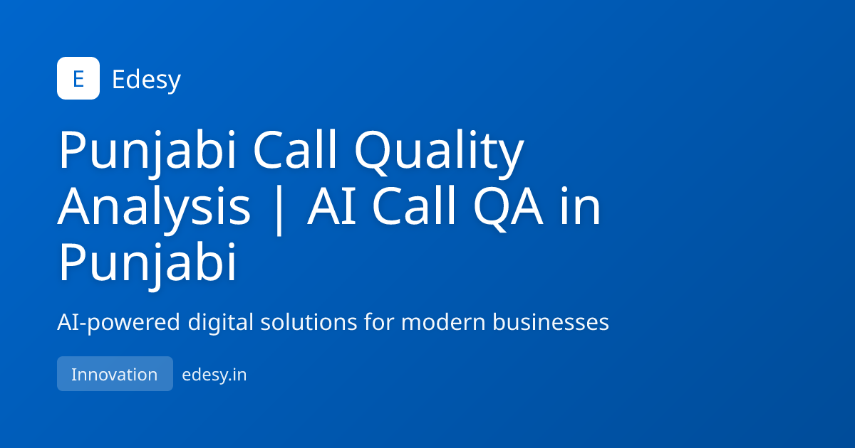 Punjabi Call Quality Analysis | AI Call QA in Punjabi | Edesy | edesy.in