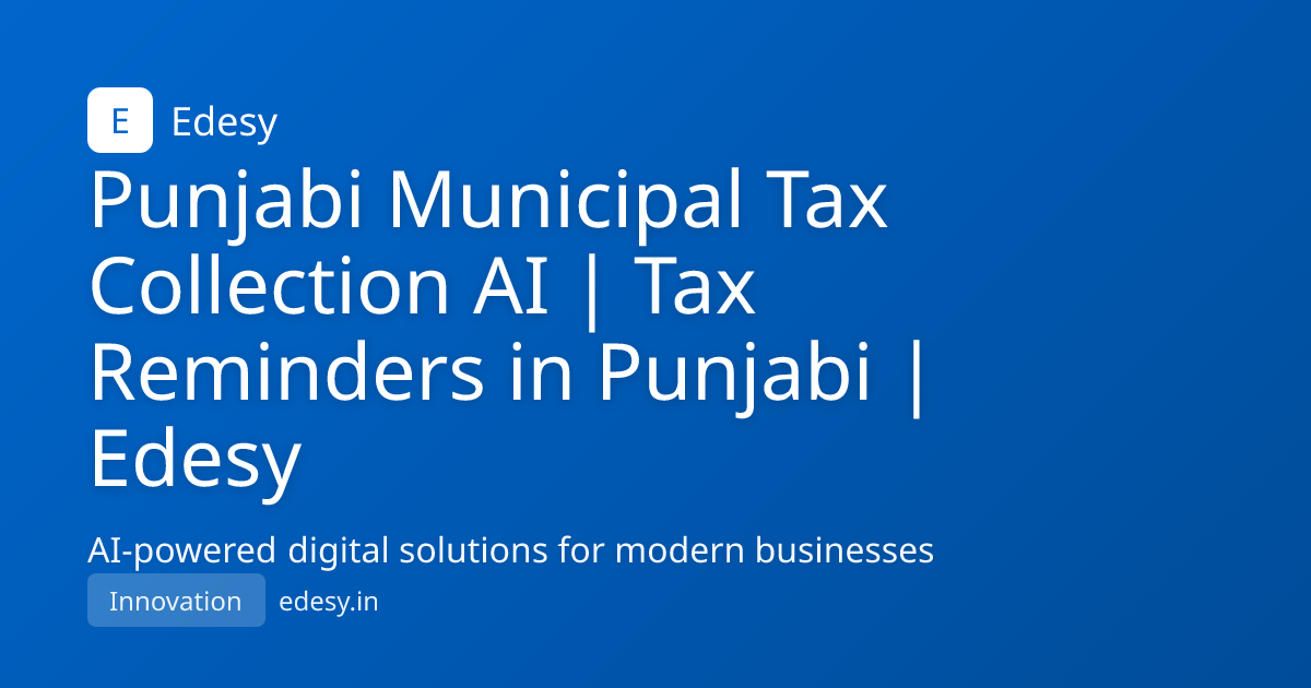 Punjabi Municipal Tax Collection AI | Tax Reminders in Punjabi | Edesy ...