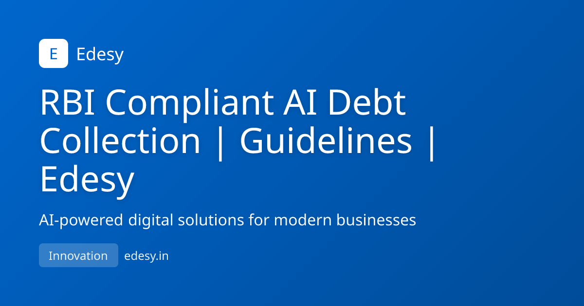 RBI Compliant AI Debt Collection | Guidelines | Edesy | Edesy | edesy.in
