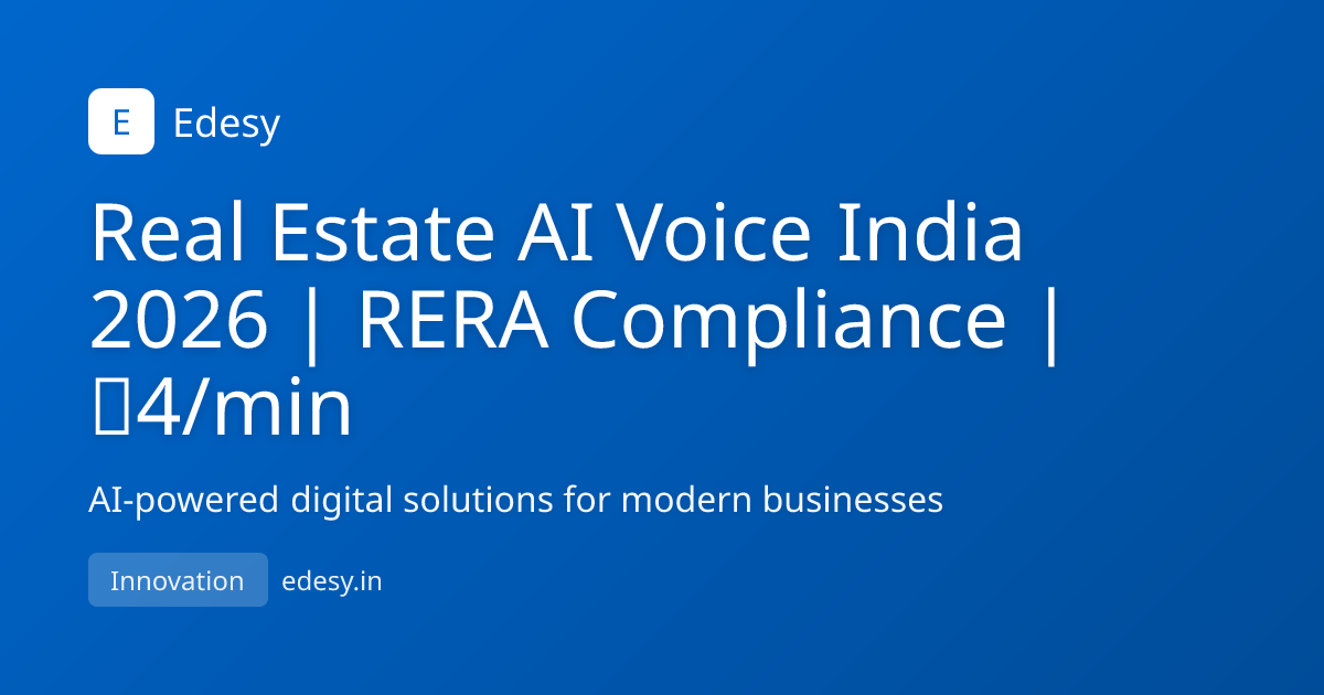 Real Estate AI Voice India 2026 | RERA Compliance | ₹4/min | Edesy ...