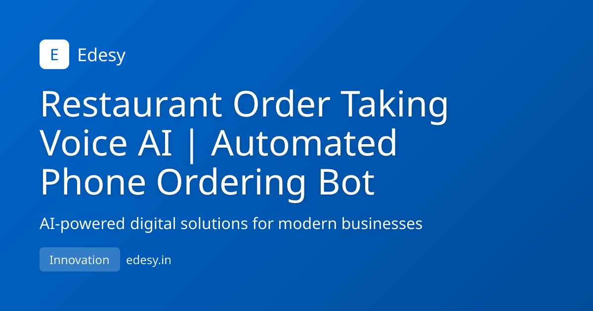 Restaurant Order Taking Voice AI | Automated Phone Ordering Bot | Edesy ...