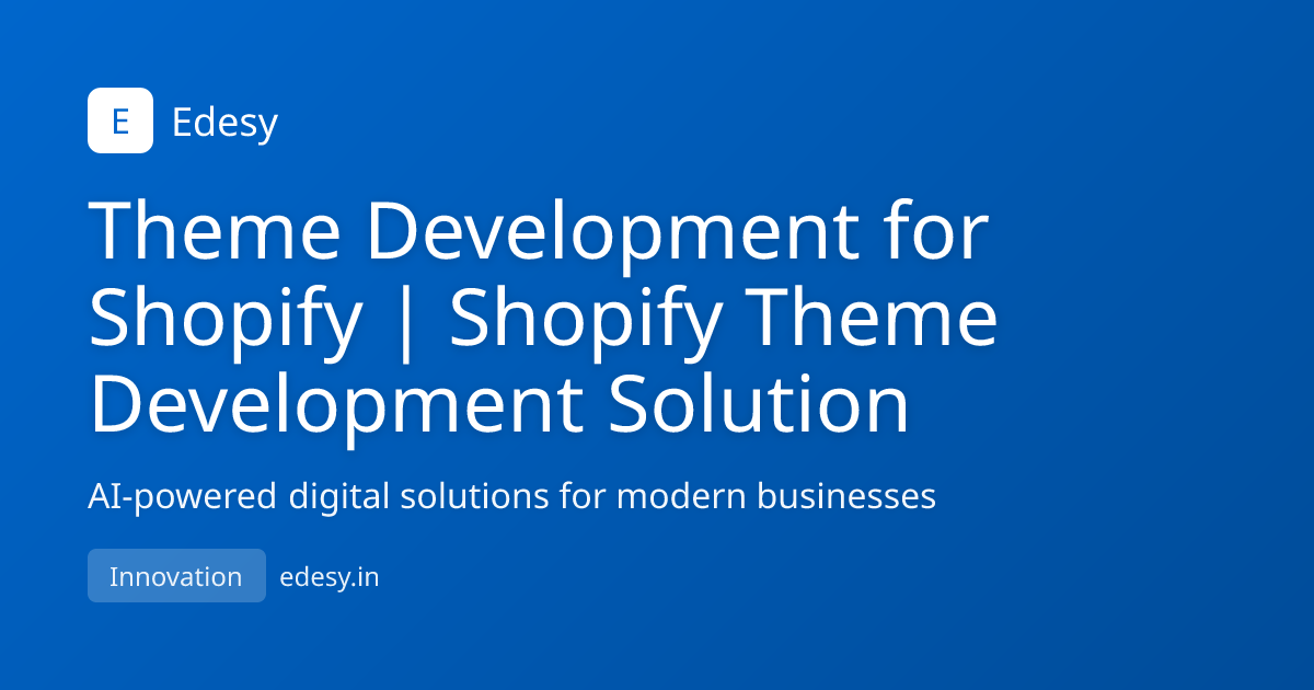 Theme Development for Shopify | Shopify Theme Development Solution ...