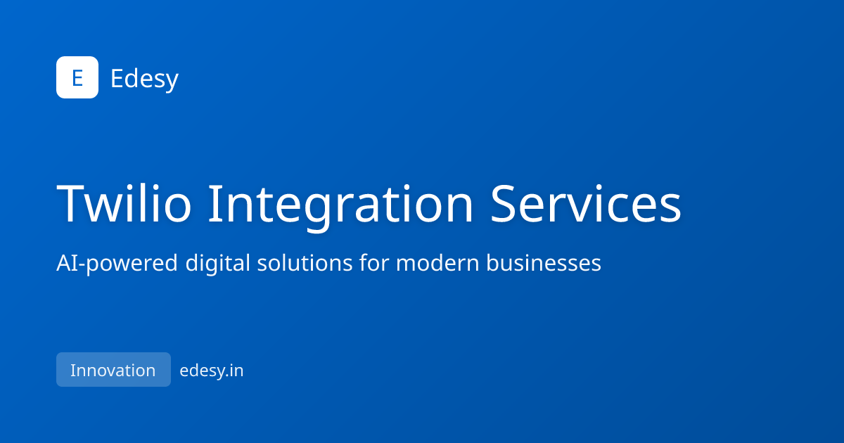 Twilio Integration Services | Voice, SMS, WhatsApp Development | Edesy ...