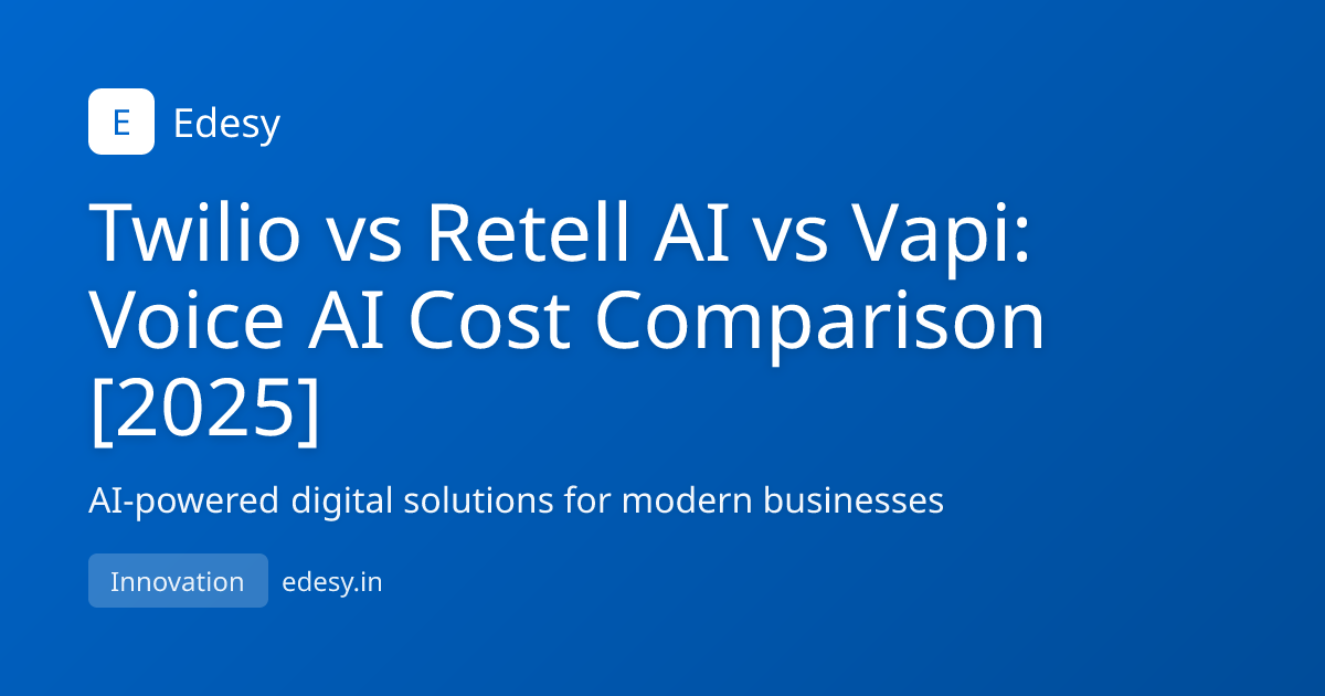 Twilio vs Retell AI vs Vapi: Voice AI Cost Comparison [2025] | Edesy ...
