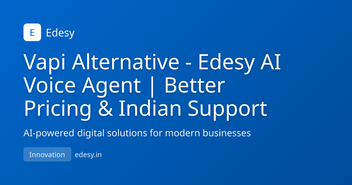 Vapi Alternative - Edesy AI Voice Agent | Better Pricing & Indian ...