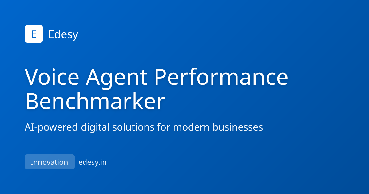 Voice Agent Performance Benchmarker - Free Online Tool | Edesy | edesy.in