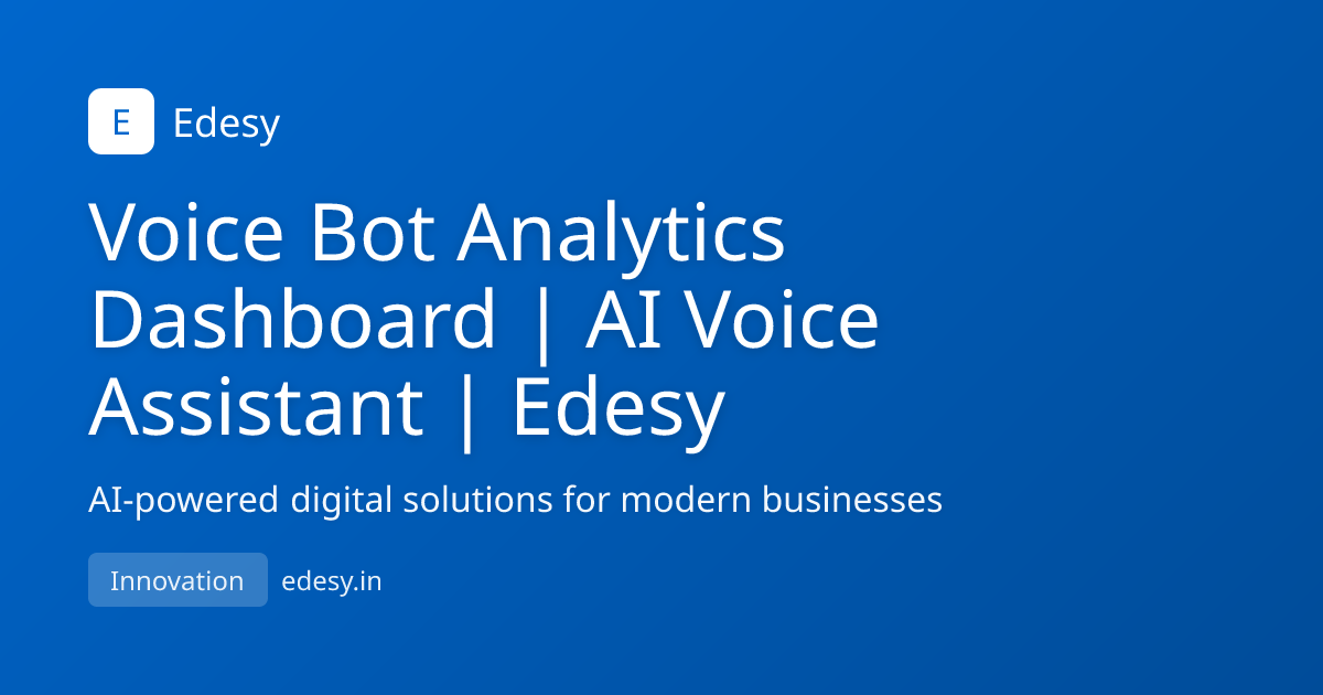 Voice Bot Analytics Dashboard | AI Voice Assistant | Edesy | Edesy ...