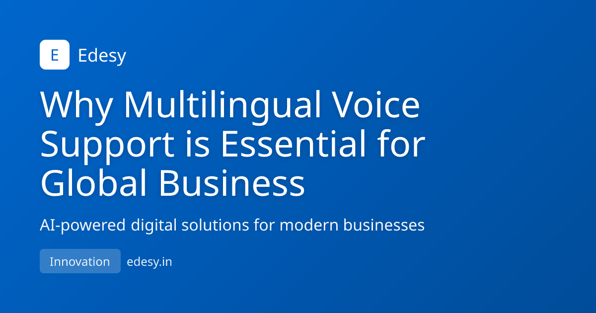 Why Multilingual Voice Support is Essential for Global Business | Edesy ...
